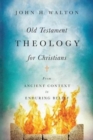 Image for Old Testament Theology for Christians – From Ancient Context to Enduring Belief