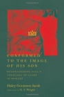 Image for Conformed to the Image of His Son – Reconsidering Paul`s Theology of Glory in Romans