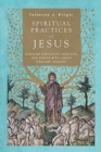 Image for Spiritual Practices of Jesus – Learning Simplicity, Humility, and Prayer with Luke`s Earliest Readers