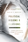 Image for Political Visions &amp; Illusions – A Survey &amp; Christian Critique of Contemporary Ideologies