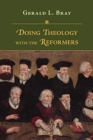 Image for Doing Theology with the Reformers