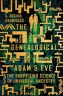 Image for The Genealogical Adam and Eve : The Surprising Science of Universal Ancestry