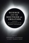Image for Science and the Doctrine of Creation – The Approaches of Ten Modern Theologians