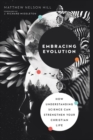 Image for Embracing Evolution – How Understanding Science Can Strengthen Your Christian Life