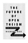 Image for The Future of Open Theism – From Antecedents to Opportunities