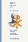 Image for From Plato to Christ – How Platonic Thought Shaped the Christian Faith
