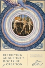 Image for Retrieving Augustine&#39;s Doctrine of Creation