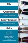 Image for Life Questions Every Student Asks – Faithful Responses to Common Issues