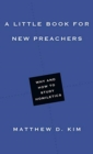 Image for A Little Book for New Preachers – Why and How to Study Homiletics