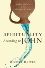 Image for Spirituality According to John: Abiding in Christ in the Johannine Writings
