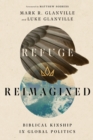 Image for Refuge Reimagined – Biblical Kinship in Global Politics