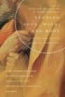 Image for Tending Soul, Mind, and Body – The Art and Science of Spiritual Formation