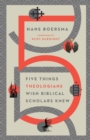 Image for Five Things Theologians Wish Biblical Scholars Knew