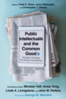 Image for Public Intellectuals and the Common Good