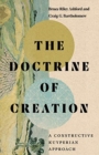 Image for The Doctrine of Creation – A Constructive Kuyperian Approach