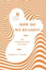 Image for How Do We Reason? – An Introduction to Logic