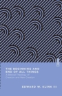 Image for The Beginning and End of All Things : A Biblical Theology of Creation and New Creation