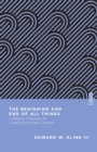 Image for Beginning and End of All Things: A Biblical Theology of Creation and New Creation