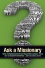 Image for Ask a Missionary : Time-Tested Answers from Those Who&#39;ve Been There Before