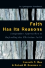 Image for Faith Has Its Reasons – Integrative Approaches to Defending the Christian Faith