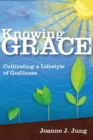 Image for Knowing Grace – Cultivating a Lifestyle of Godliness