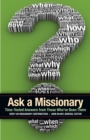 Image for Ask a Missionary: Time-Tested Answers from Those Who&#39;ve Been There Before