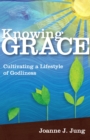 Image for Knowing Grace: Cultivating a Lifestyle of Godliness
