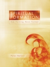 Image for Spiritual Formation : Ever Forming, Never Formed: Ever Forming, Never Formed