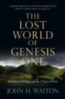 Image for The lost world of Genesis One: ancient cosmology and the origins debate