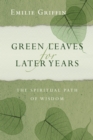 Image for Green Leaves for Later Years