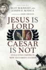 Image for Jesus Is Lord, Caesar Is Not: Evaluating Empire in New Testament Studies