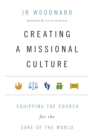 Image for Creating a Missional Culture: Equipping the Church for the Sake of the World