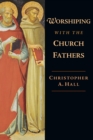 Image for Worshiping with the Church Fathers