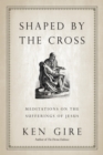 Image for Shaped by the Cross