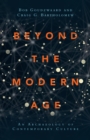 Image for Beyond the modern age: an archaeology of contemporary culture