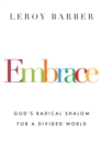 Image for Embrace: God&#39;s radical shalom for a divided world