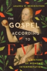 Image for The gospel according to Eve: a history of women&#39;s interpretation