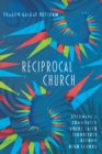 Image for Reciprocal church: becoming a community where faith flourishes beyond high school