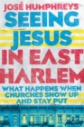 Image for Seeing Jesus in East Harlem: what happens when churches show up and stay put