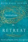 Image for Invitation to retreat: the gift and necessity of time away with God