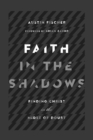 Image for Faith in the shadows: finding Christ in the midst of doubt