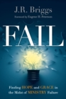 Image for Fail: Finding Hope and Grace in the Midst of Ministry Failure