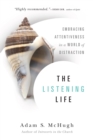Image for The listening life: embracing attentiveness in a world of distraction