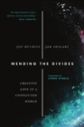 Image for Mending the divides: creative love in a conflicted world