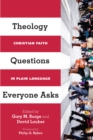 Image for Theology Questions Everyone Asks: Christian Faith in Plain Language