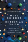 Image for Mere science and Christian faith: bridging the divide with emerging adults