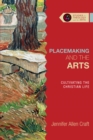 Image for Placemaking and the arts: cultivating the Christian life