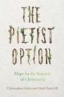 Image for The pietist option: hope for the renewal of Christianity