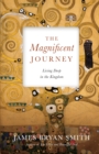 Image for The magnificent journey: living deep in the kingdom
