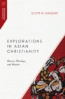 Image for Explorations in Asian Christianity: history, theology, and mission